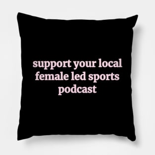 Female Led Sports Podcast Pillow