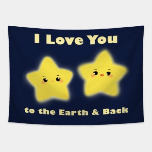 I Love You to the Earth and Back - Stars Cute Quotes Cartoon Illustration Tapestry