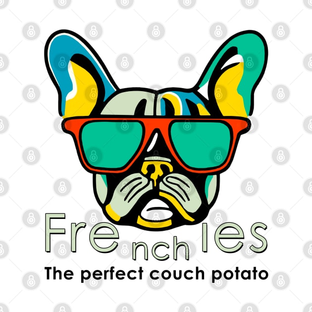 Frenchie's - The prefect Couch potato by Fashioned by You, Created by Me A.zed