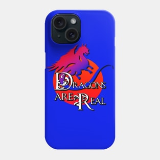 Dragons are Real Phone Case