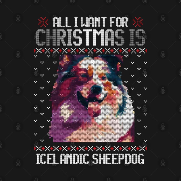 All I Want for Christmas is Icelandic Sheepdog - Christmas Gift for Dog Lover by Ugly Christmas Sweater Gift