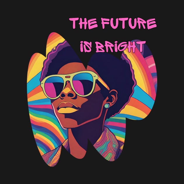 The Future is Bright by Flux+Finial