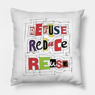 Refuse Reduce Reuse Pillow