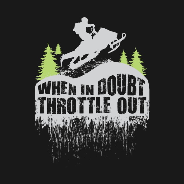 Snowmobile When in Doubt Throttle Out by OffRoadStyles