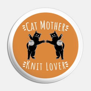 Cat Mother Knit Lover, Perfect Funny Cat and Knitting lovers Gift Idea Pin