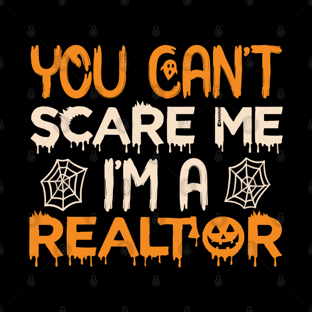 You Can't Scare Me I'm a Realtor Funny Halloween Real Estate by Mr.Speak