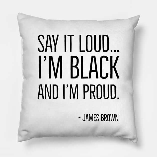 Say It Loud...I'm Black and I'm Proud, James Brown, Black History, African American, Black Music Pillow by UrbanLifeApparel