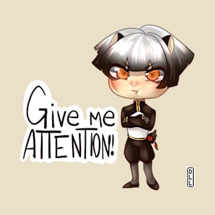 Give me attention! T-Shirt