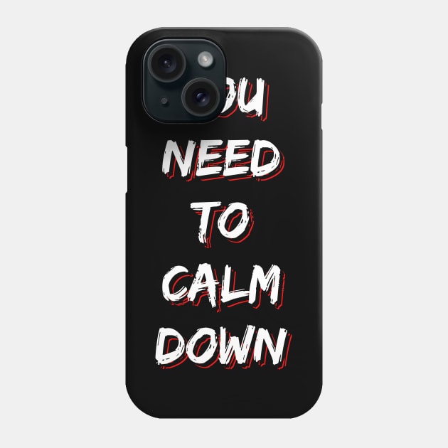 You Need to Calm Down Phone Case by Emma