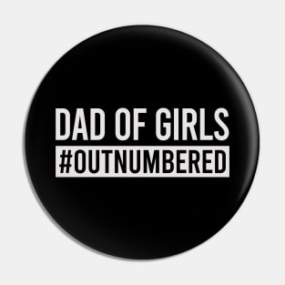 Dad Of Girls #Outnumbered Shirt Funny Father's Day Pin