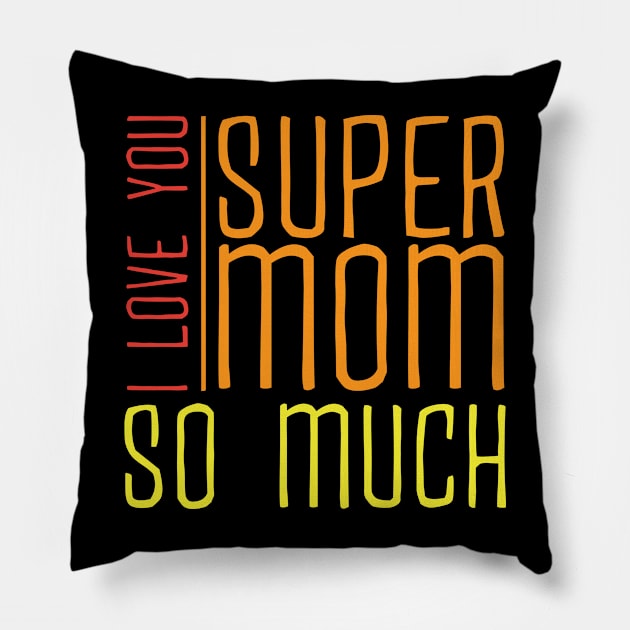 Super mom I love you so much Pillow by little.tunny