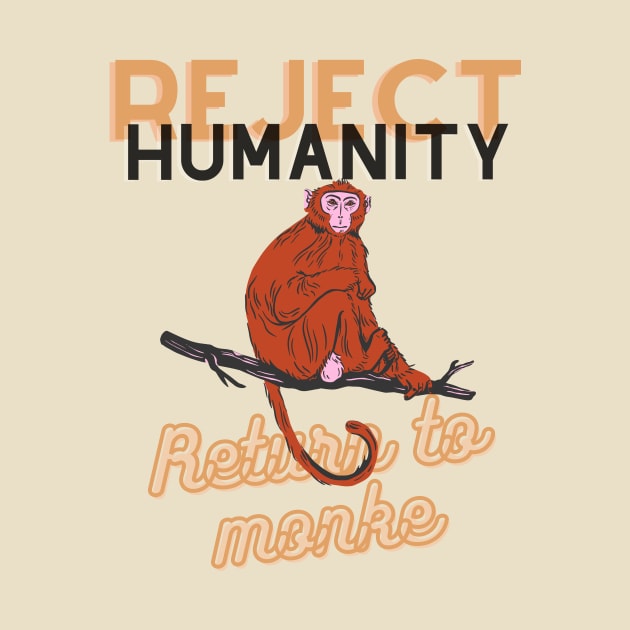 Reject humanity return to monke by Psychodelic Goat