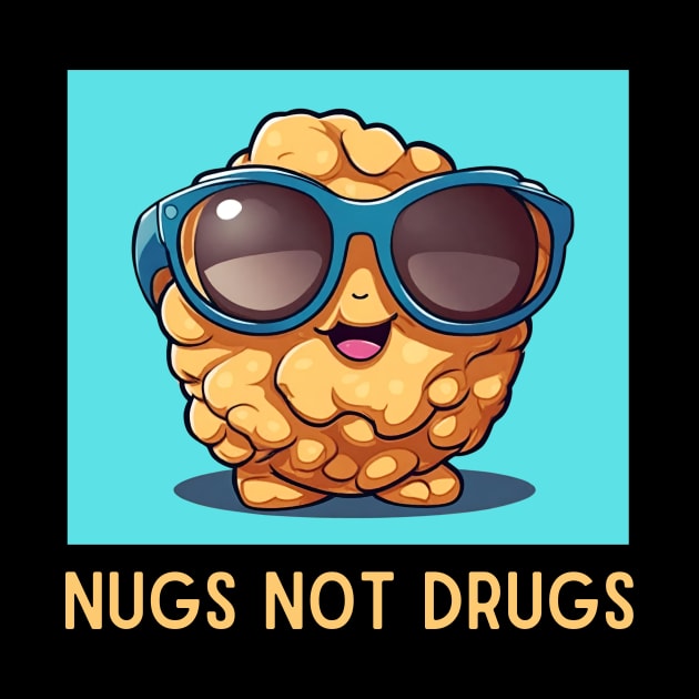 Nugs Not Drugs | Nugget Pun by Allthingspunny