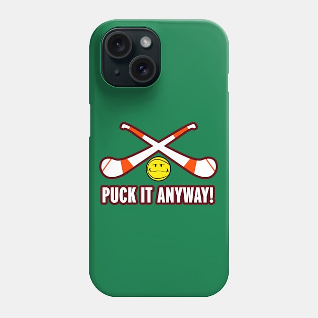 Puck It Anyway Phone Case by Alan Hogan