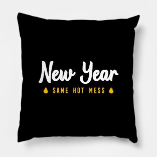 NEW YEAR SAME HOT MESS Pillow