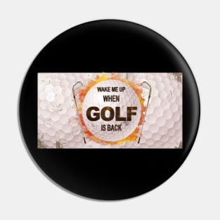 Wake Me Up When Golf Is Back Face Mask Pin