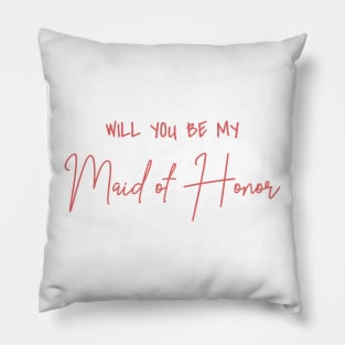 Will You Be My Maid of Honor Rose Script Pillow