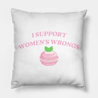 I support womens wrongs Pillow