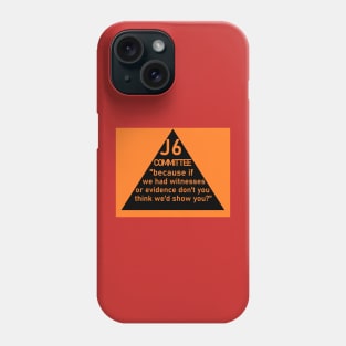 J6 NO EVIDENCE Phone Case