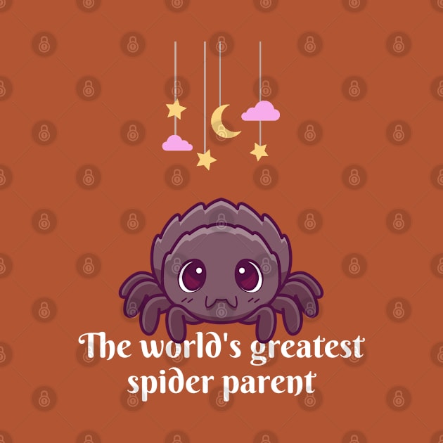 Greatest spider parent, cute kawaii spider pet funny arachnid lover, jumping spider, tarantula. by Witchy Ways