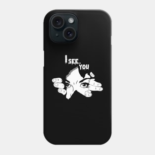 I See You Phone Case