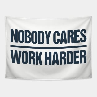 nobody cares work harder motivational Tapestry