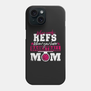 Who Needs Refs When You have basketball Moms Phone Case