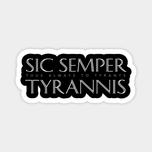 Latin Quote: Sic Semper Tyrannis (Thus Always to Tyrants) Magnet