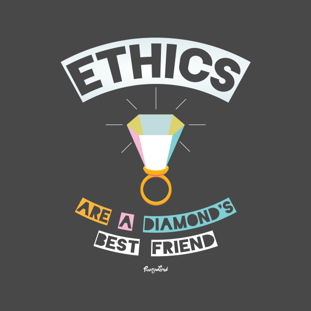 Ethics are a Diamond's Best Friend by Eat, Geek + Be Merry