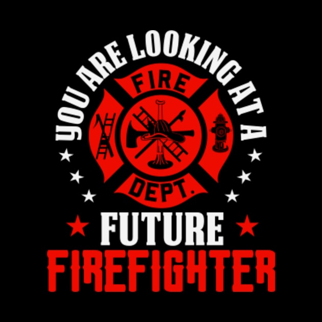 you are looking at a future firefighter by JasonShirt