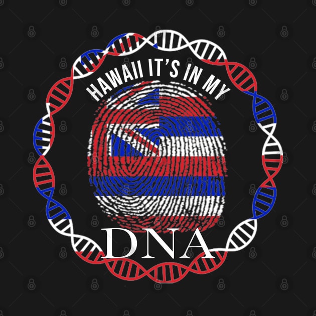 Hawaii Its In My DNA - Gift for Hawaiian From Hawaii by Country Flags