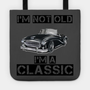 i am not old i am classic Tote