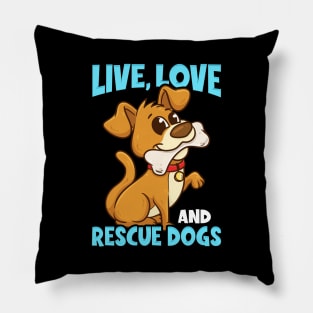 Cute & Funny Live, Love, Rescue Dogs Puppy Owners Pillow