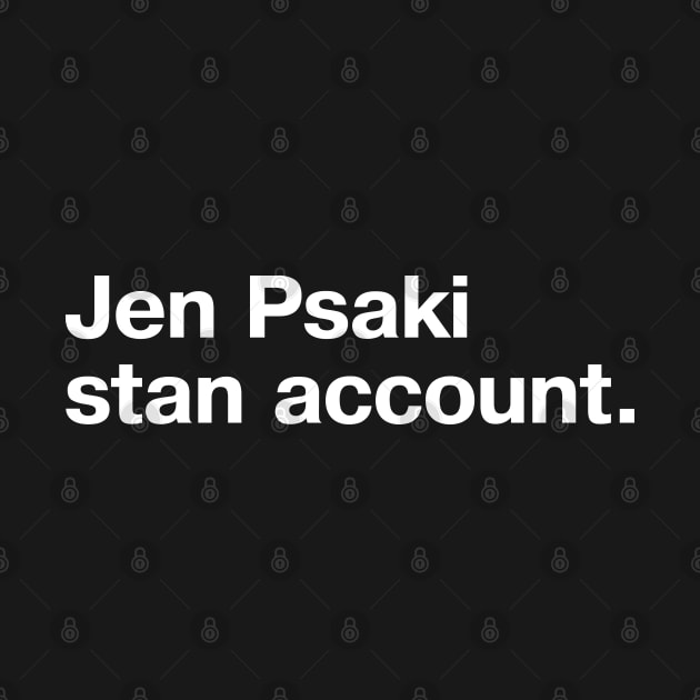 Jen Psaki stan account. by TheBestWords