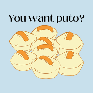 Filipino American Question Foodie: You want puto? T-Shirt