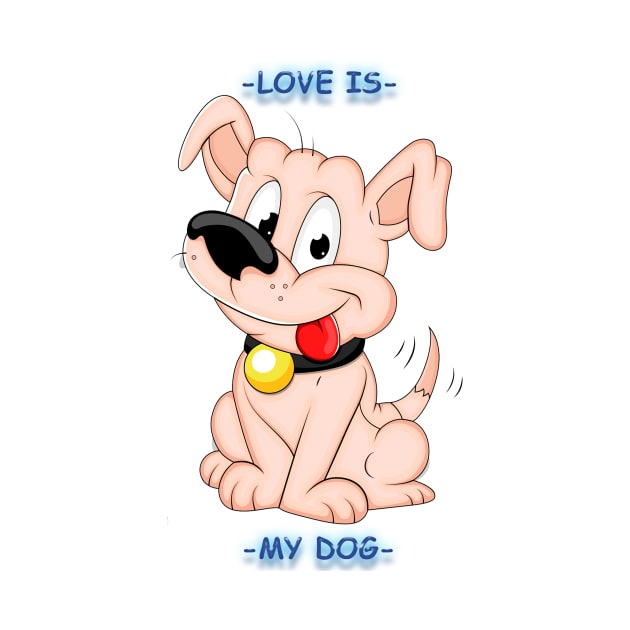 Love is - my dog by TeesandTops