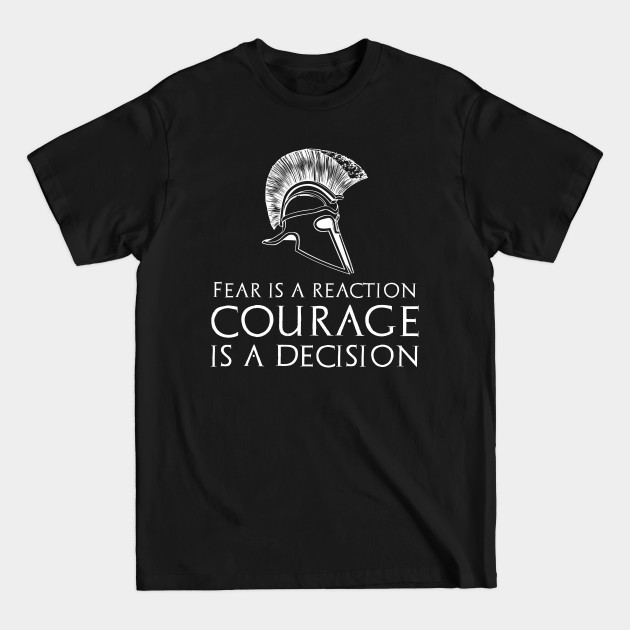 Discover Inspirational & Motivational Quote - Courage - Ancient Greek Spartan Helmet - Courage - T-Shirt