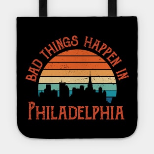 Bad Things Happen In Philadelphia bad things happen bad things trump Tote