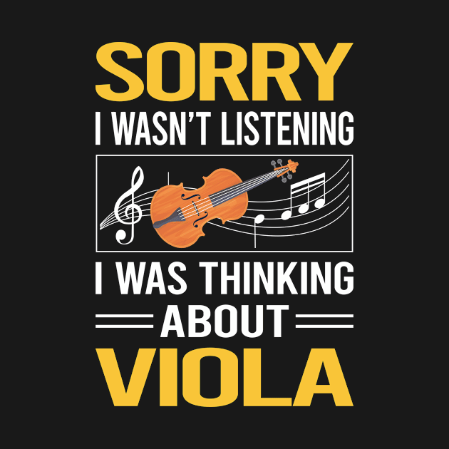 Sorry I Was Not Listening Viola Violist by Happy Life