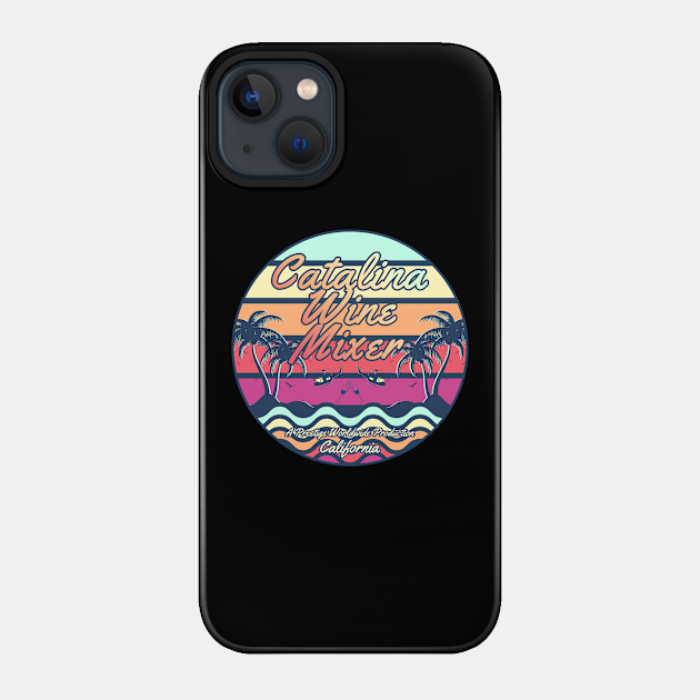 Catalina Wine Mixer - Catalina Wine Mixer - Phone Case