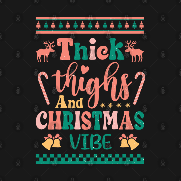 Thick Thighs and Christmas Vibes by Nova Studio Designs