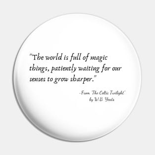 A Quote from "The Celtic Twilight" by W.B. Yeats Pin