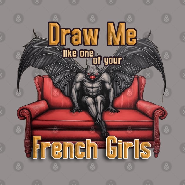 Mothman: Draw Me Like One Your French Girls by nonbeenarydesigns