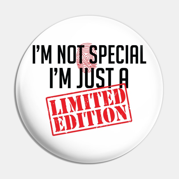 I'm not special, I'm just a Limited Edition Attitude Pin by alltheprints