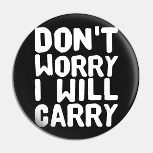 Don't worry I will Carry Pin