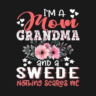 I'm Mom Grandma Swede Nothing Scares Me Floral Sweden Mother Gift T-Shirt