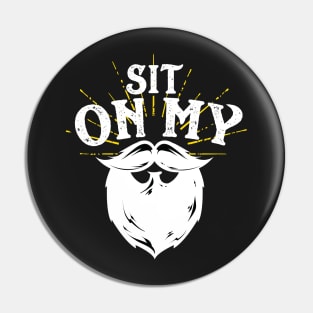 Sit On My Beard Pin