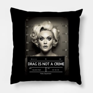 DRAG IS NOT A CRIME - LGBTQ+ Pride - Glamour is Resistance Pillow