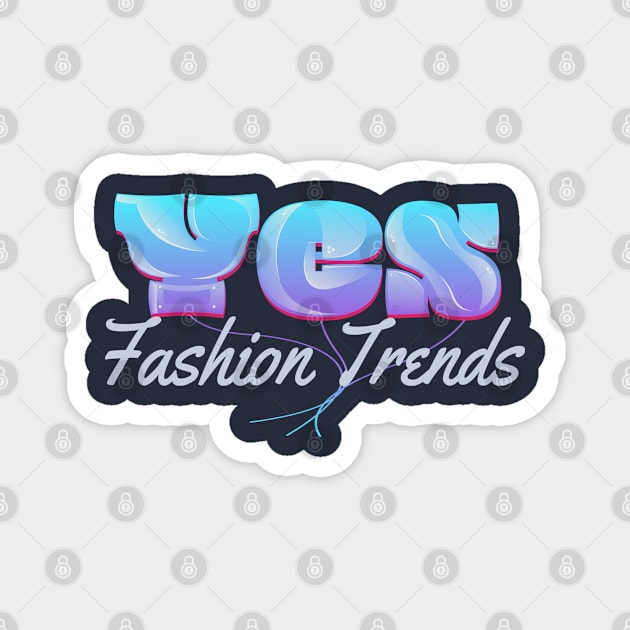 Yes Fashion Trends Magnet by vectorhelowpal