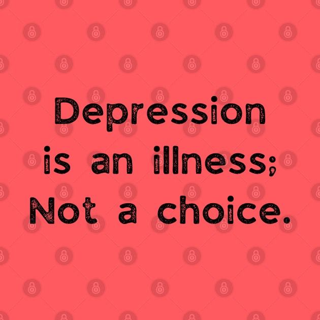 Depression Is An Illness Not A Choice by busines_night
